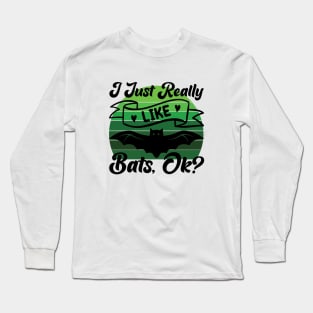 I just really like Bats, ok? Long Sleeve T-Shirt